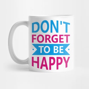 Do not forget to be happy Mug